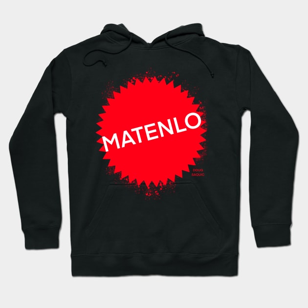 Matenlo Hoodie by DougSQ